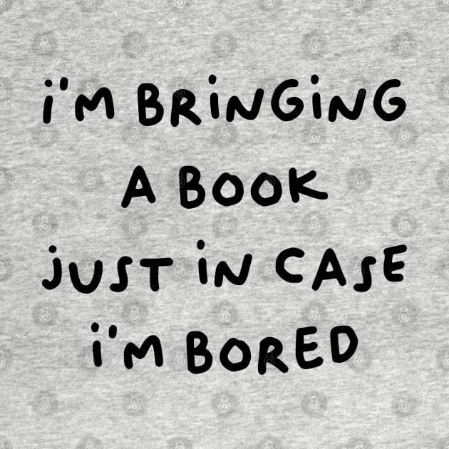 im bringing a just in case im bored by indiebookster